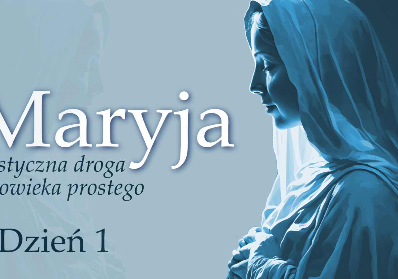 Maryja - mistyczna droga człowieka prostego: dzień 1