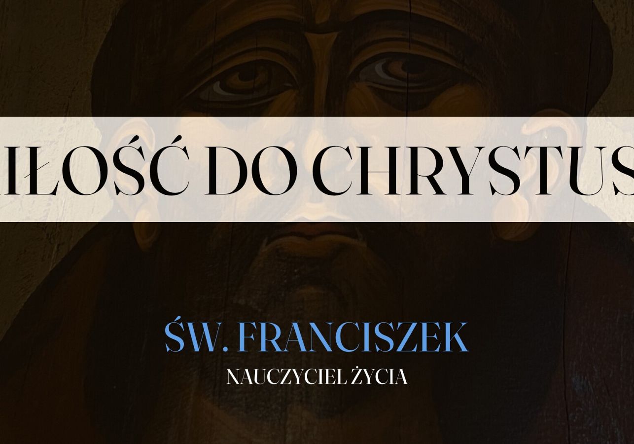 Św. Franciszek. Nauczyciel życia - Miłość do Chrystusa