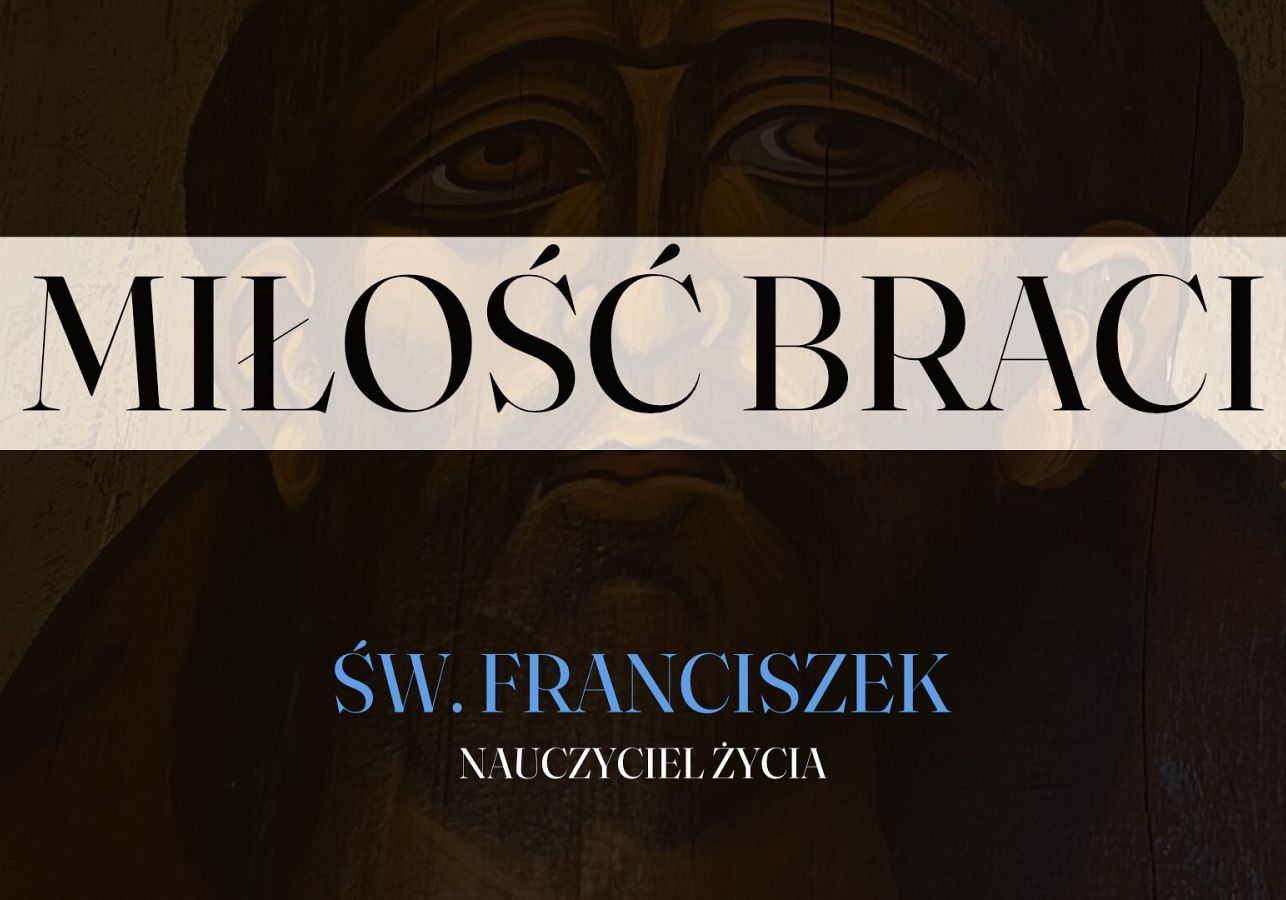 Św. Franciszek. Nauczyciel życia - Miłość braci