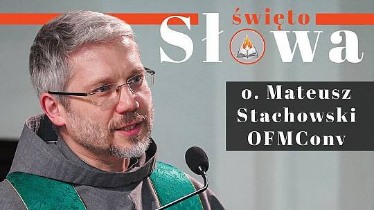 Święto Słowa: o. Mateusz Stachowski (katecheza)