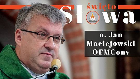 Święto Słowa: o. Jan Maciejowski (homilia)