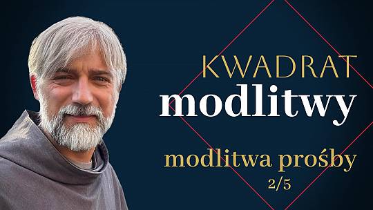 Kwadrat modlitwy: modlitwa prośby (2/5)