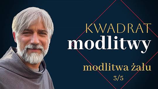 Kwadrat modlitwy: modlitwa żalu (3/5)