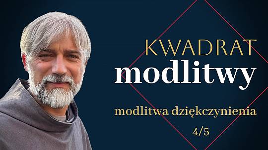 Kwadrat modlitwy: modlitwa dziękczynienia (4/5)