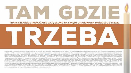 Tam gdzie trzeba: Daję Słowo – Święto Ofiarowania Pańskiego – 2 II 2020