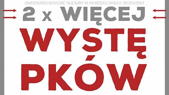 2 razy więcej występków: Daję Słowo – XVII niedziela C – 28 VII 2019