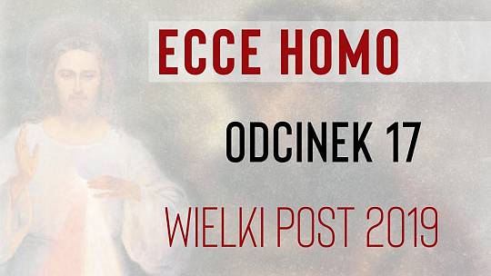 Wielki Post 2019: Odcinek 17