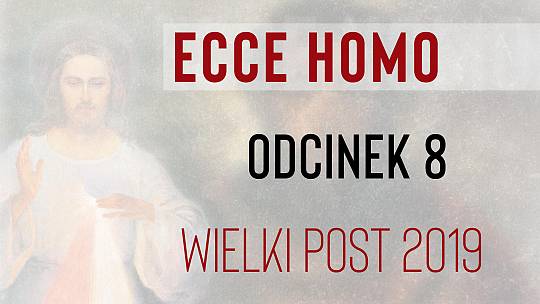 Wielki Post 2019: Odcinek 8