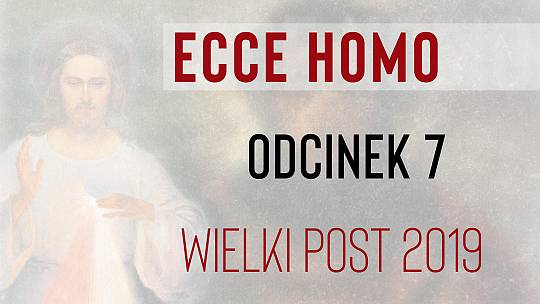 Wielki Post 2019: Odcinek 7