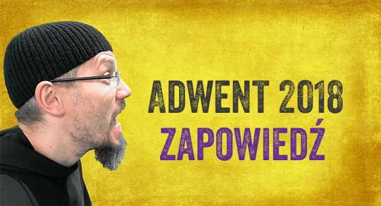 Adwent 2018 – zapowiedź rekolekcji