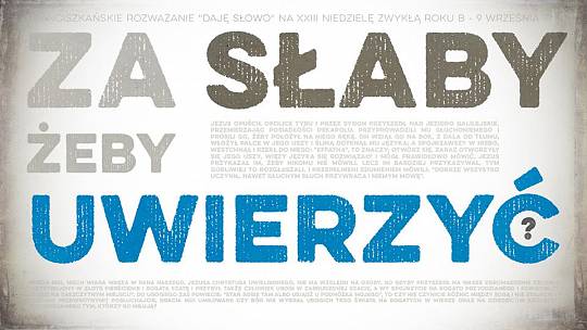 Za słaby, żeby uwierzyć: Daję Słowo 9 IX 2018 – XXIII niedziela B