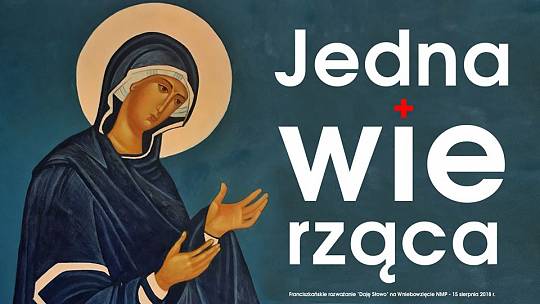 Jedna wierząca – Daję Słowo: Wniebowzięcie NMP 2018