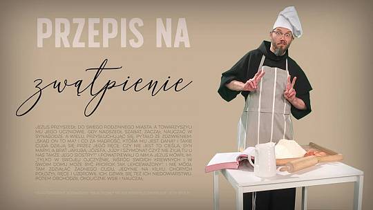 Przepis na zwątpienie – Daję Słowo – XIV niedziela zwykła – 8 VII 2018