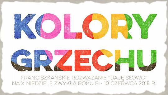 Kolory grzechu – Daję Słowo – X Niedziela Zwykła (rok B) – 10 VI 2018