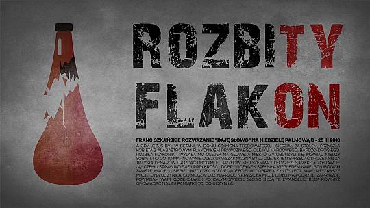 Rozbity flakon – Daję Słowo – Niedziela Palmowa – 25 III 2018