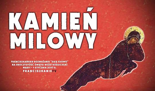 Kamień milowy – Daję Słowo (1 I 2017) – Święta Boża Rodzicielka