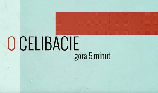 Góra 5 minut – O celibacie