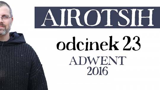 Adwent 2016 – odcinek 23