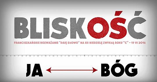 Bliskość – Daję Słowo – 19 VI 2016