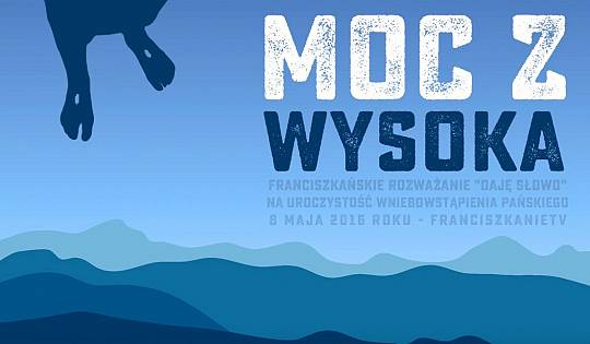 Moc z wysoka – Daję Słowo (8 V 2016)